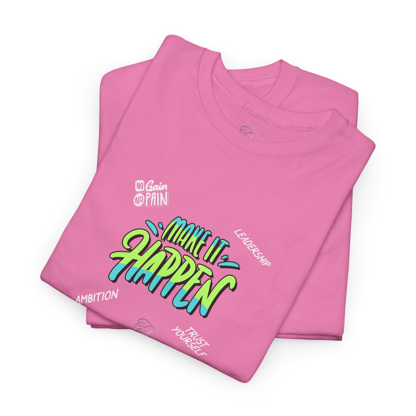 Make It Happen T-shirt