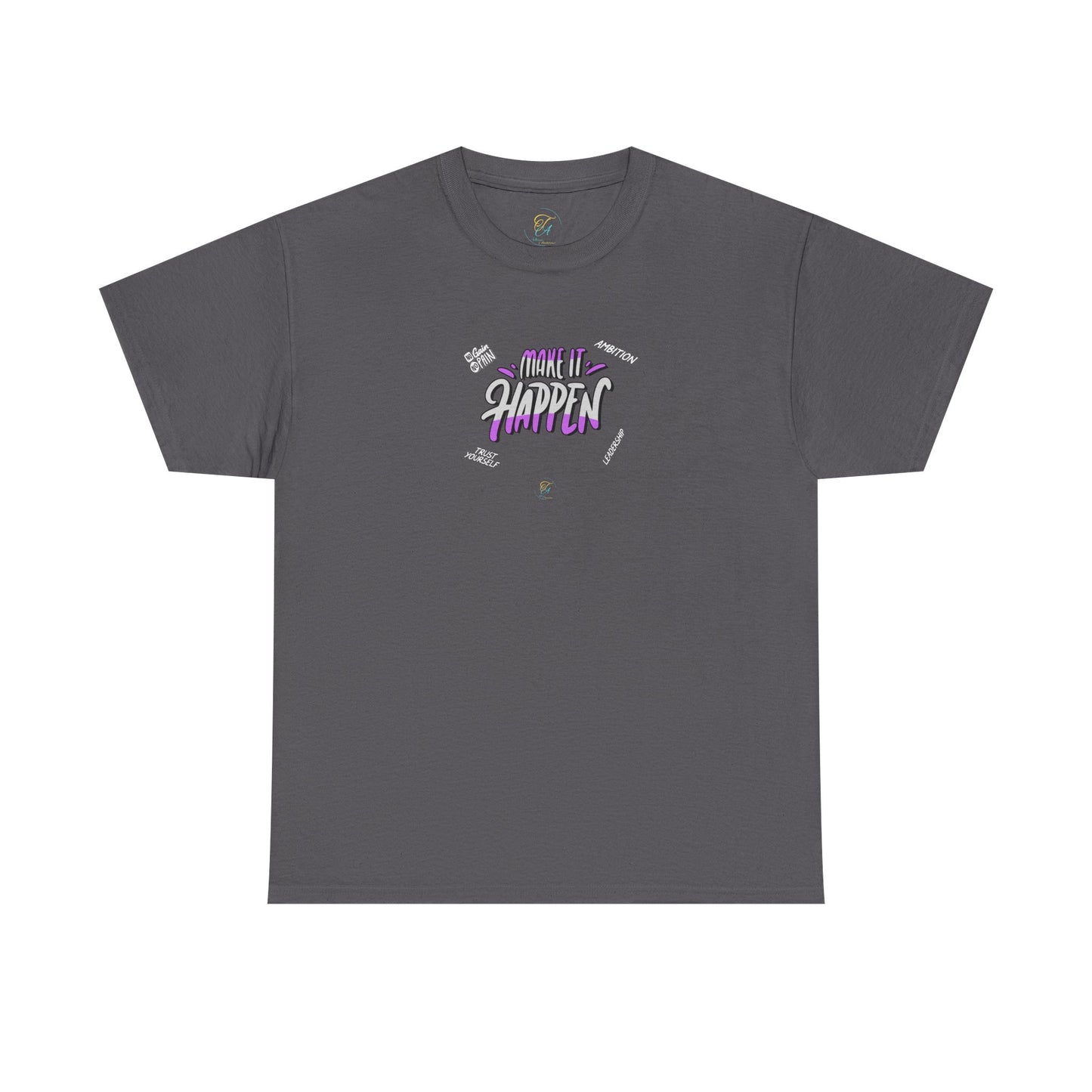 Make It Happen  T- Shirt