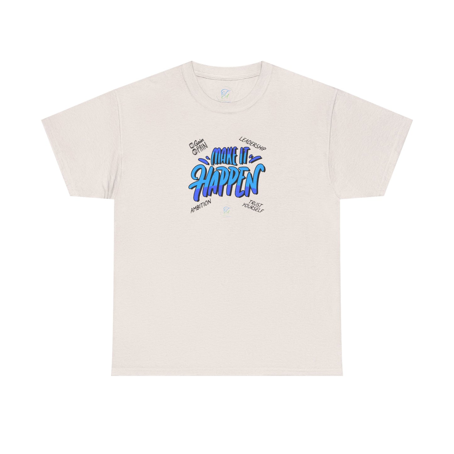 " Make It Happen " T-Shirt