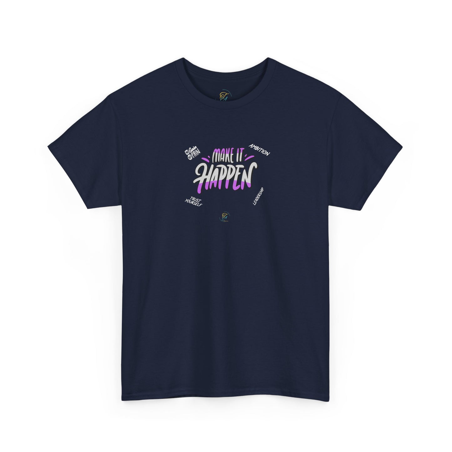 Make It Happen  T- Shirt