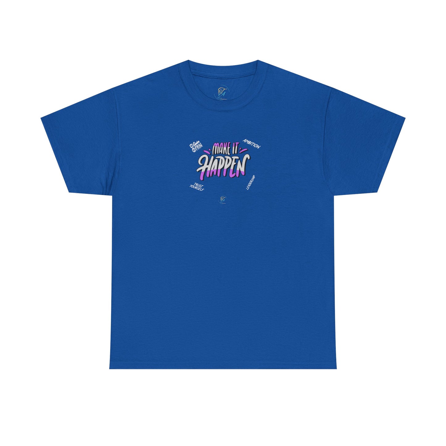 Make It Happen  T- Shirt