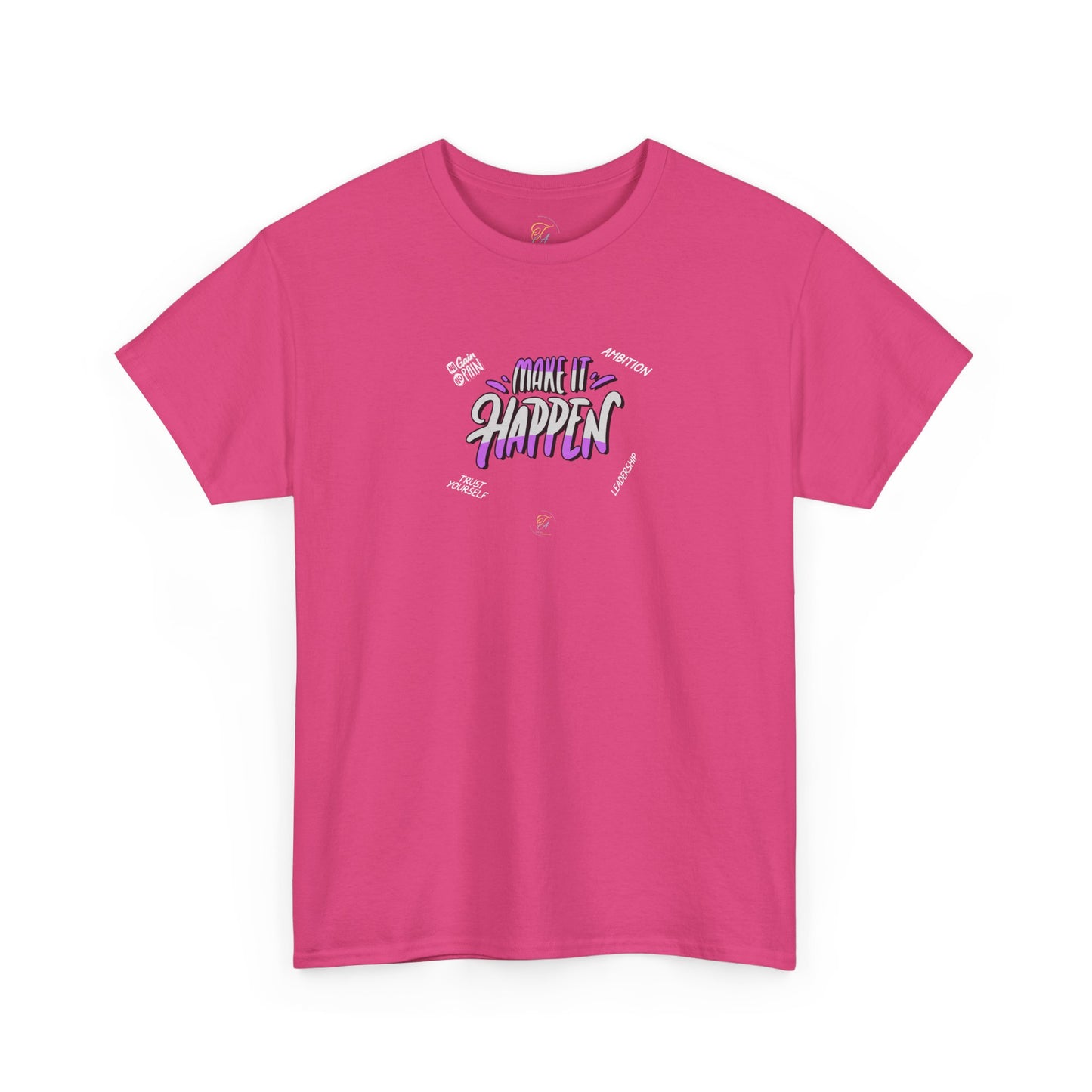 Make It Happen  T- Shirt