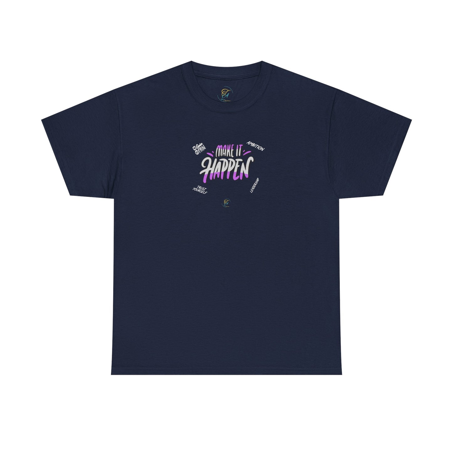 Make It Happen  T- Shirt