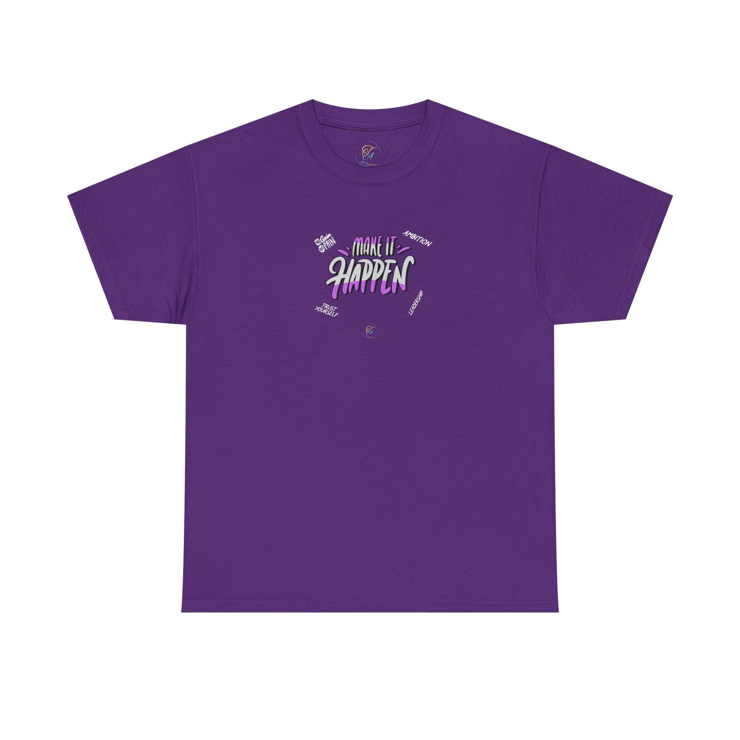 Make It Happen  T- Shirt