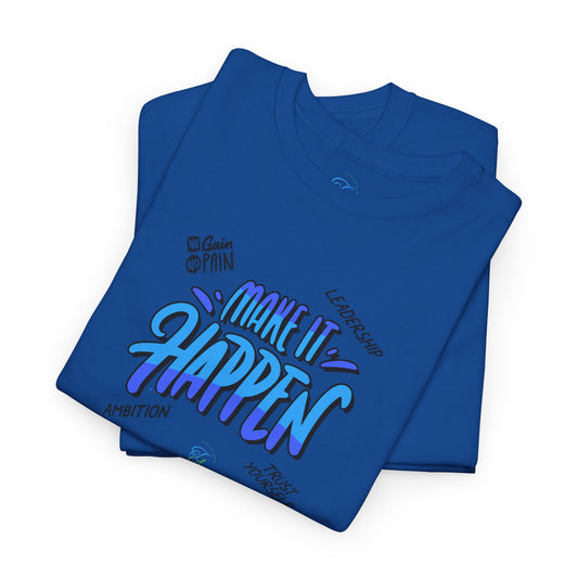 " Make It Happen " T-Shirt