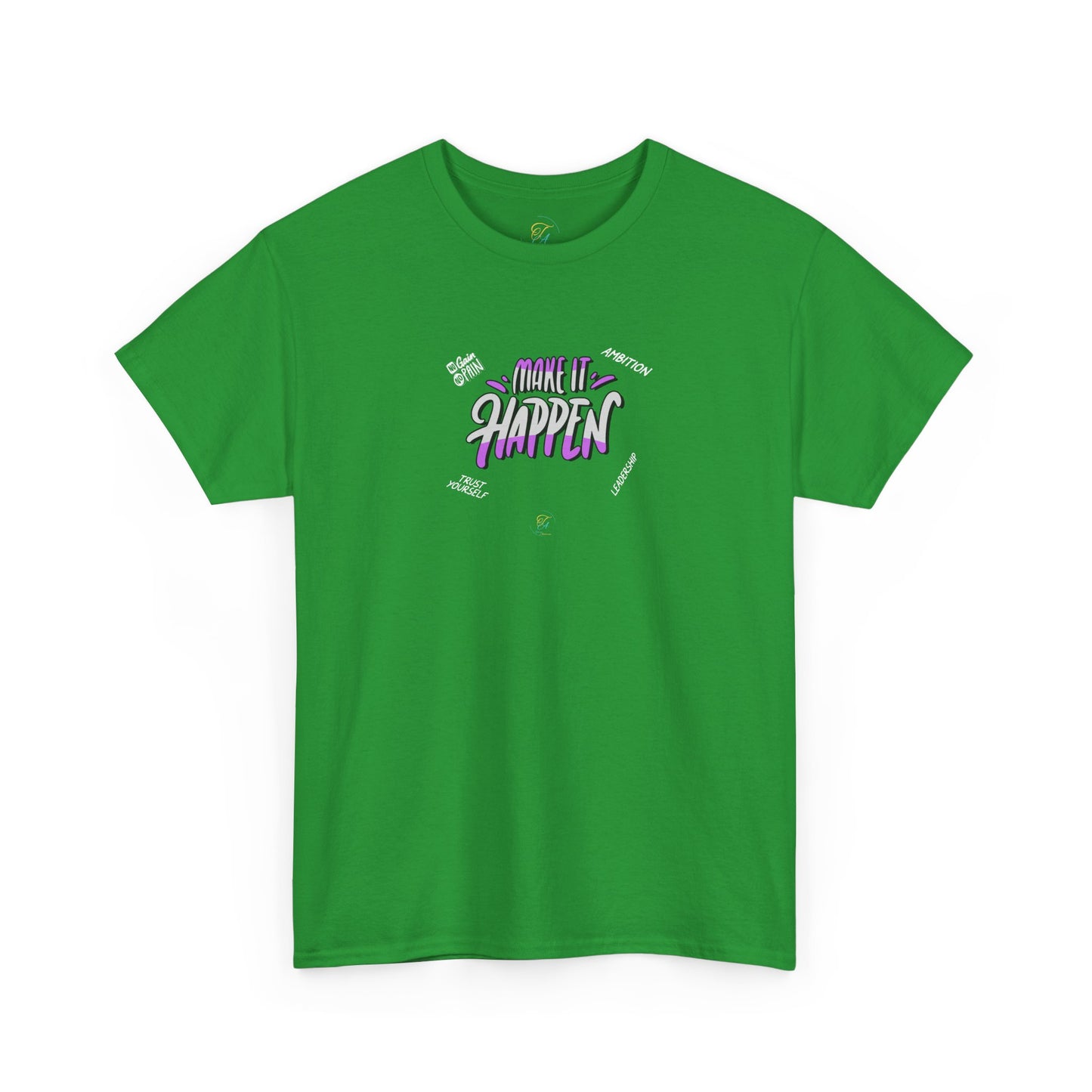 Make It Happen  T- Shirt