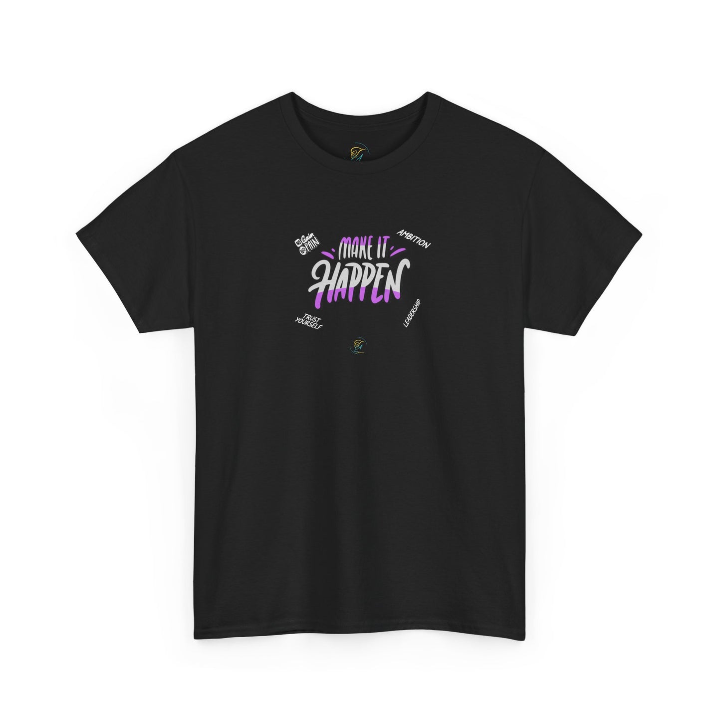 Make It Happen  T- Shirt