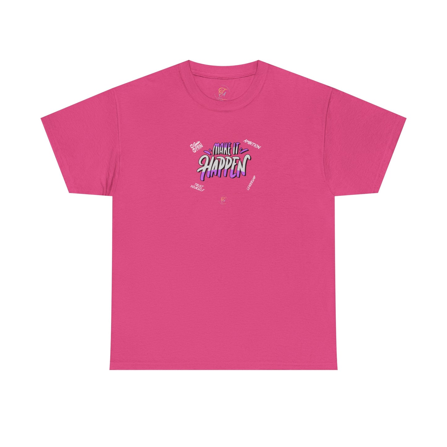 Make It Happen  T- Shirt