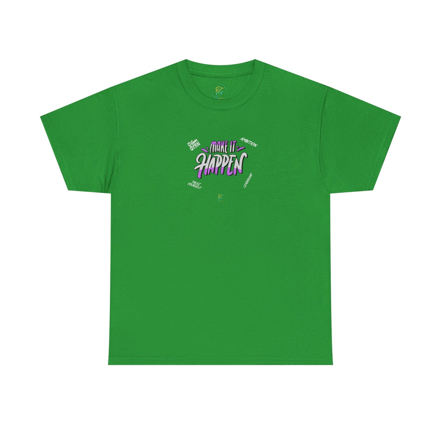 Make It Happen  T- Shirt