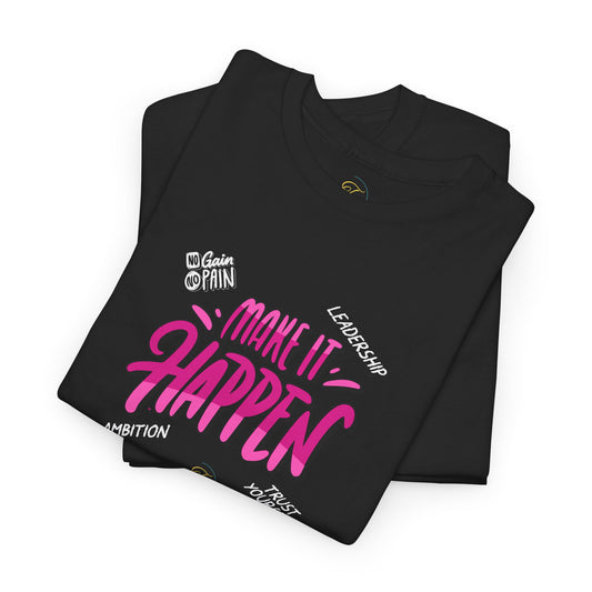 Make It Happen T-shirt