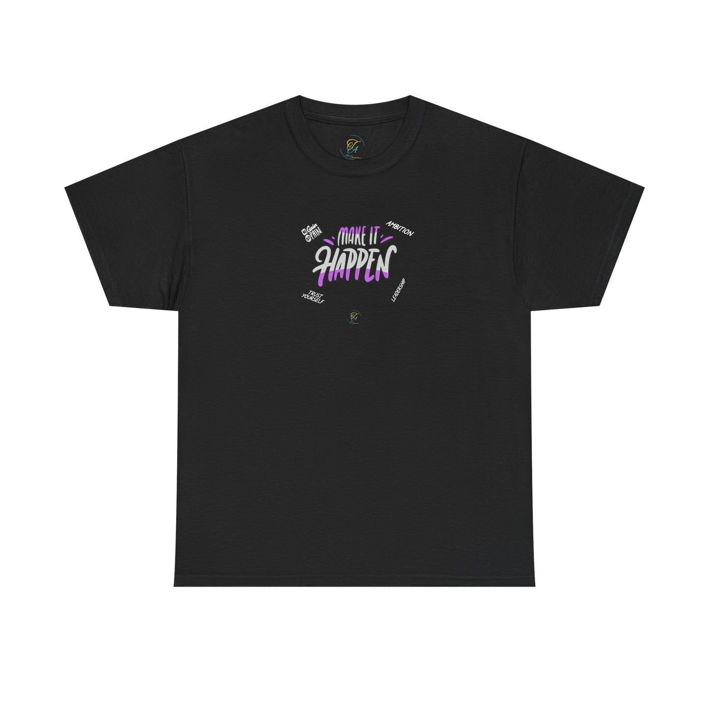 Make It Happen  T- Shirt